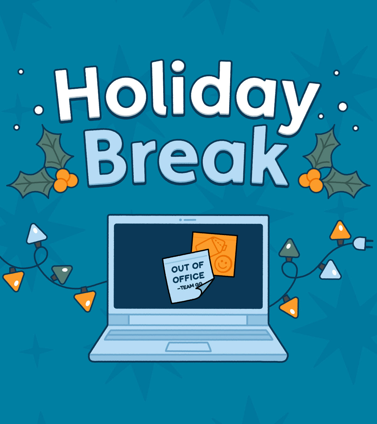 It's official: We're on our annual Holiday Break!
